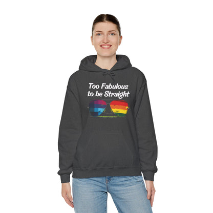 Too Fabulous  to be Straight - Unisex Hoodie