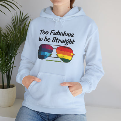 Too Fabulous  to be Straight - Unisex Hoodie