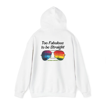 Too Fabulous  to be Straight - Unisex Hoodie