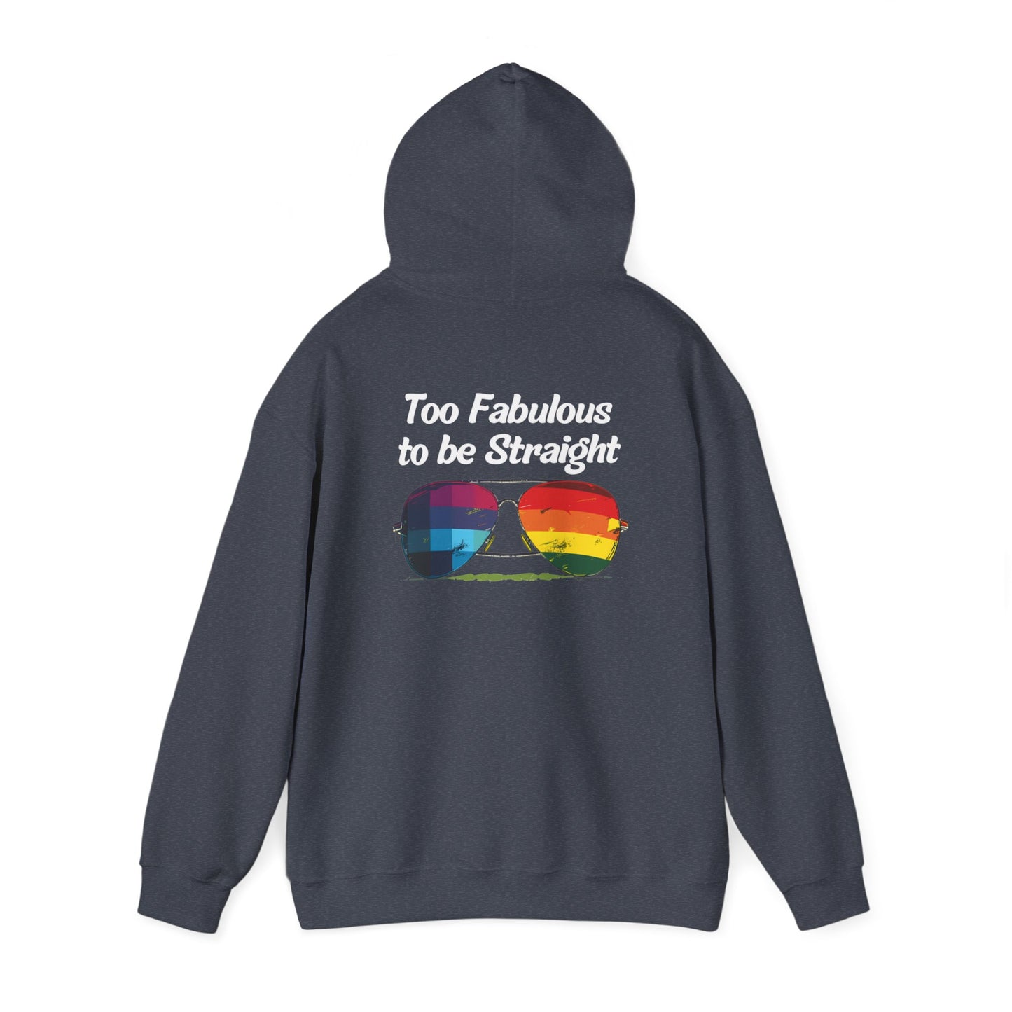 Too Fabulous  to be Straight - Unisex Hoodie