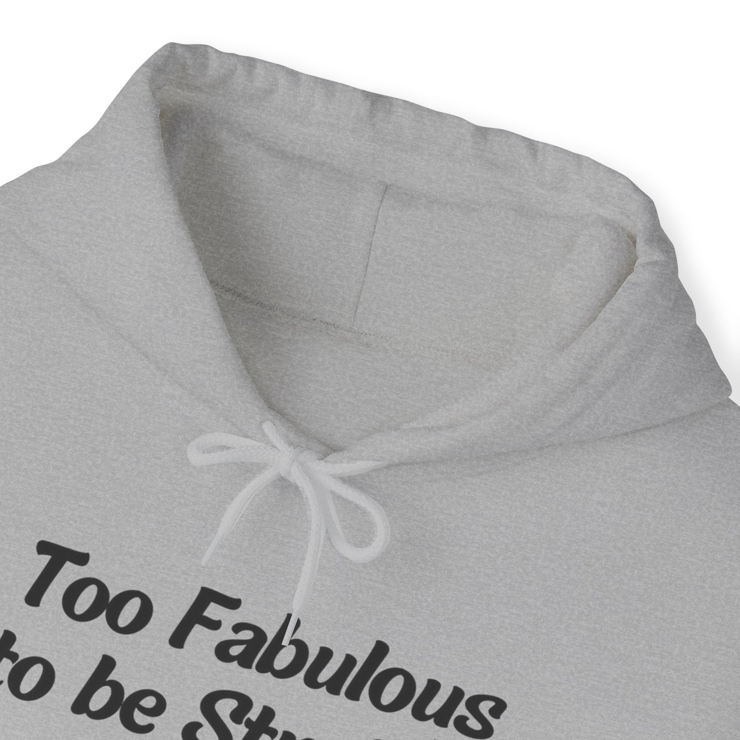 Too Fabulous  to be Straight - Unisex Hoodie