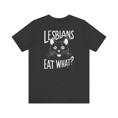 LGBTQ T-shirt - Lesbians Eat What Unisex Tee