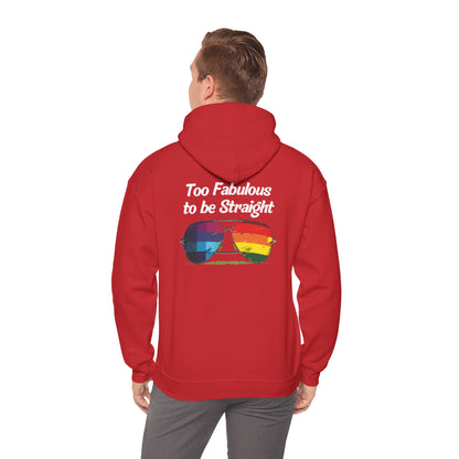 Too Fabulous  to be Straight - Unisex Hoodie