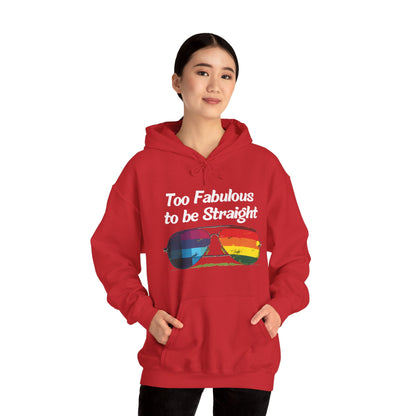 Too Fabulous  to be Straight - Unisex Hoodie