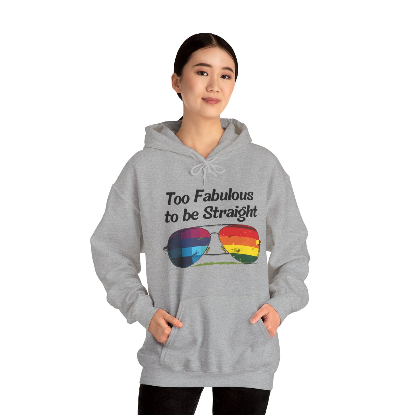 Too Fabulous  to be Straight - Unisex Hoodie