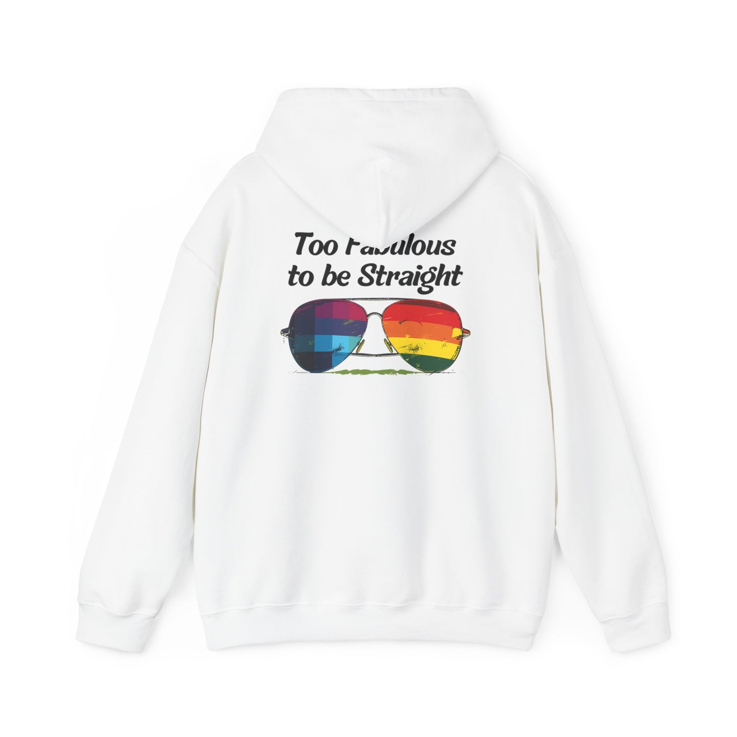 Too Fabulous  to be Straight - Unisex Hoodie