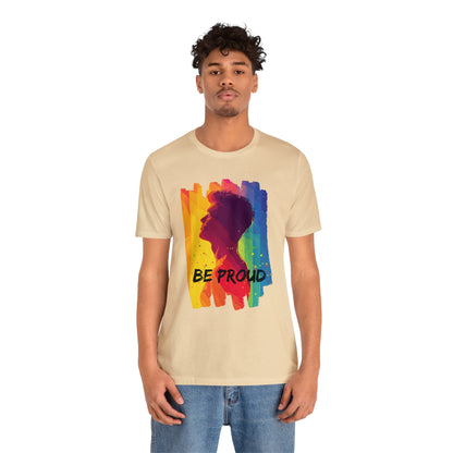 Be Proud - Unisex - T-shirt