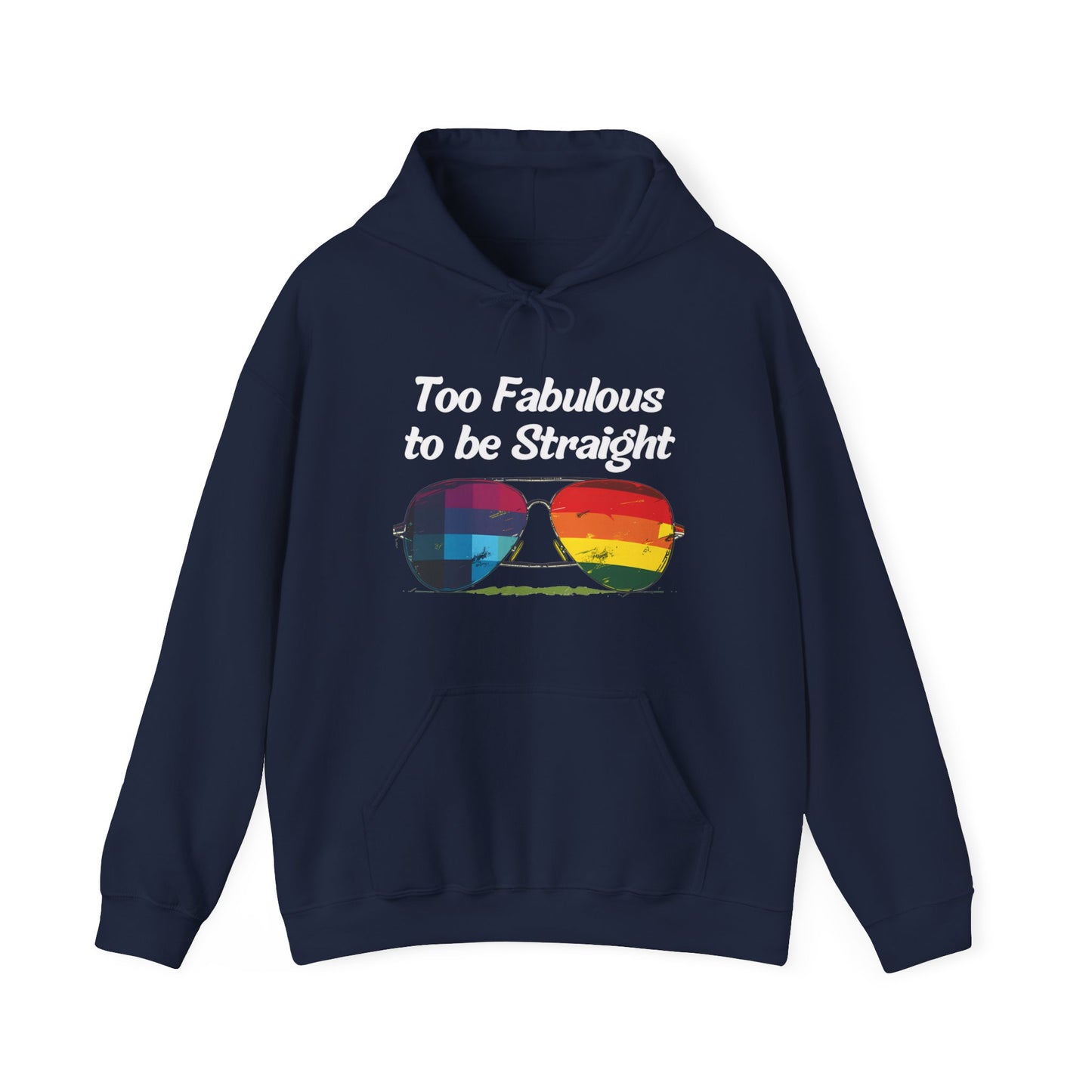 Too Fabulous  to be Straight - Unisex Hoodie