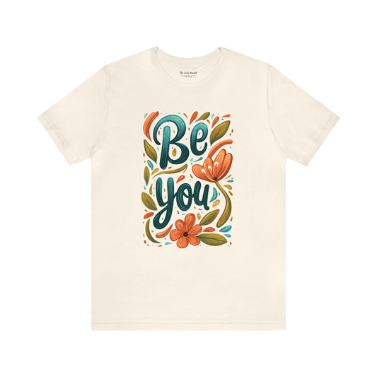 Be you Unisex T-shirt - T-Shirt - The Lucky Wombat