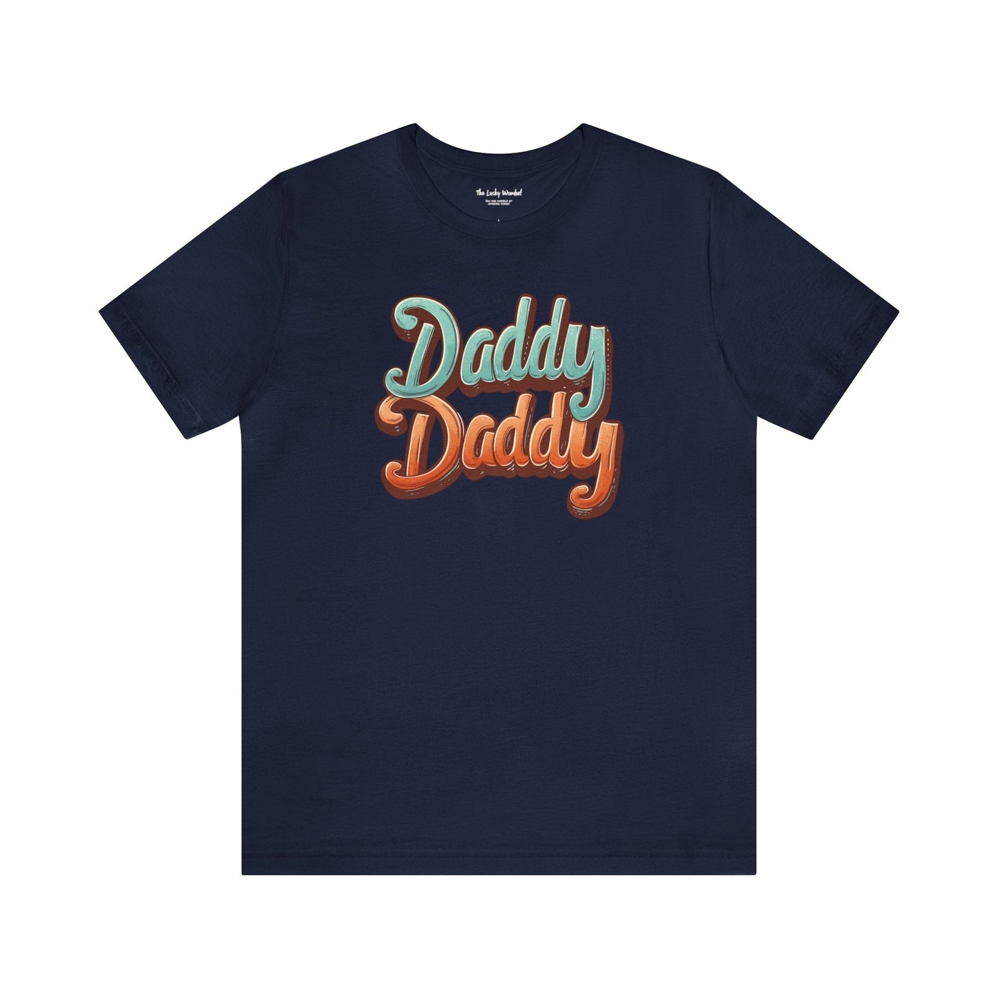 Daddy Daddy Unisex T-shirt - T-Shirt - The Lucky Wombat