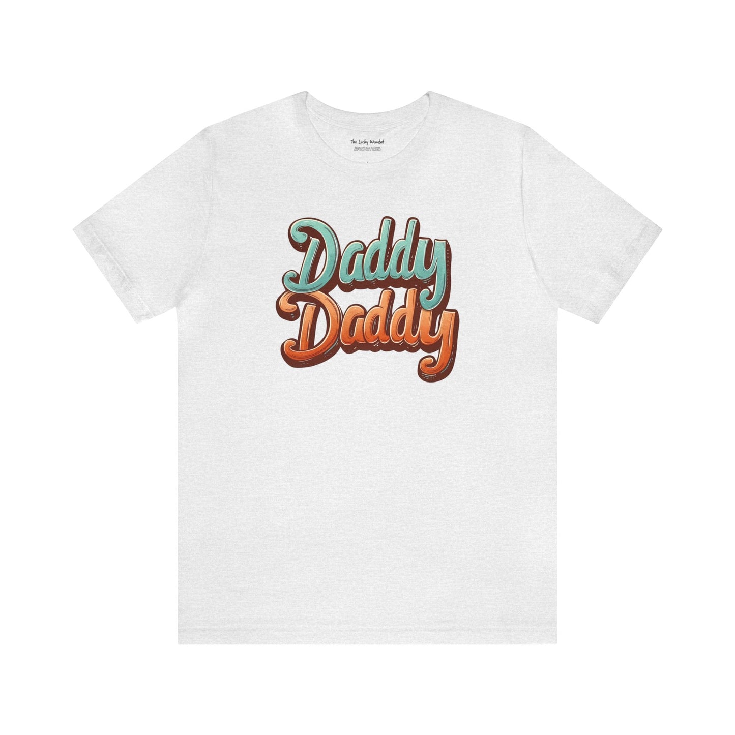 Daddy Daddy Unisex T-shirt - T-Shirt - The Lucky Wombat