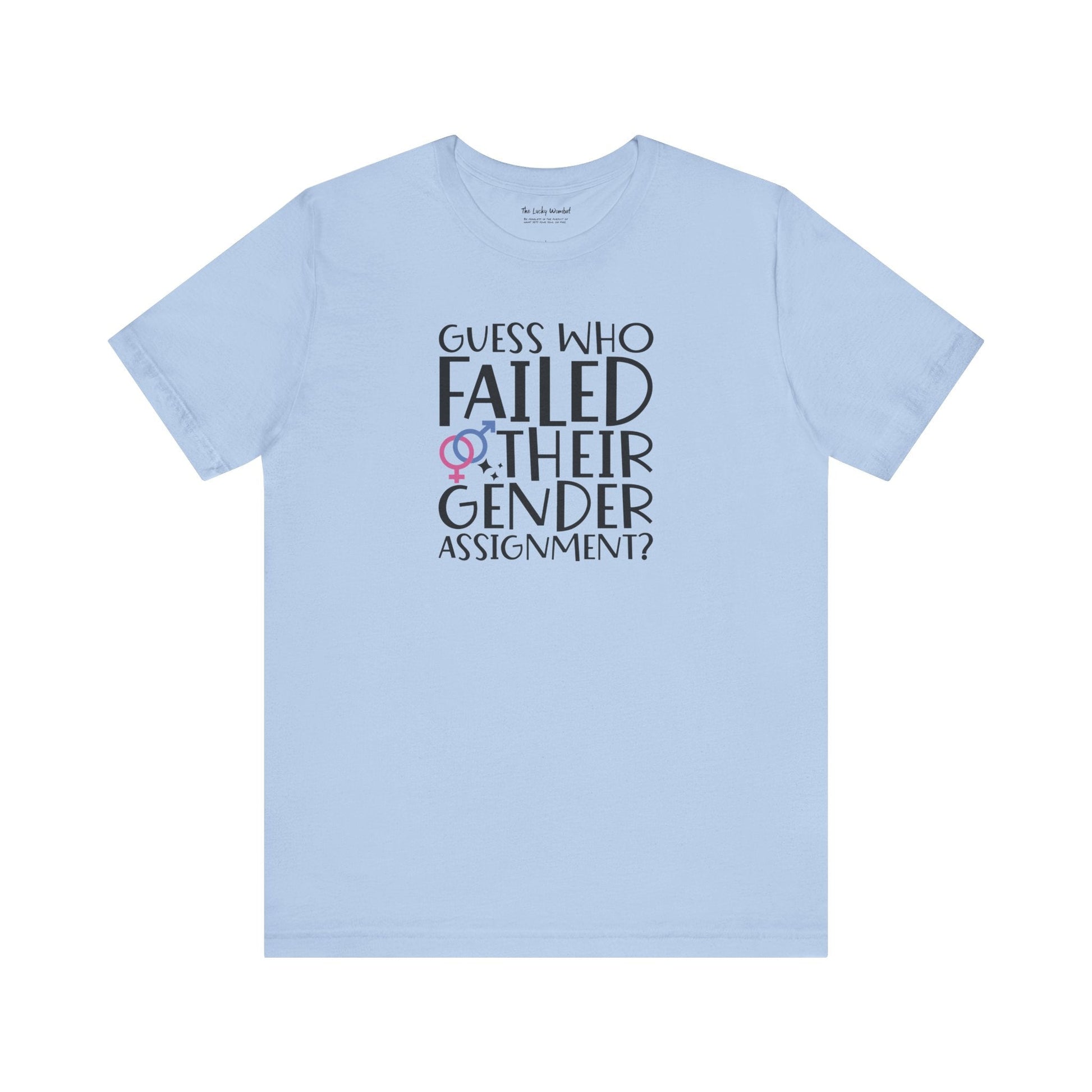 Guess Who Failed Their Gender Assignment T-Shirt - T-Shirt - The Lucky Wombat