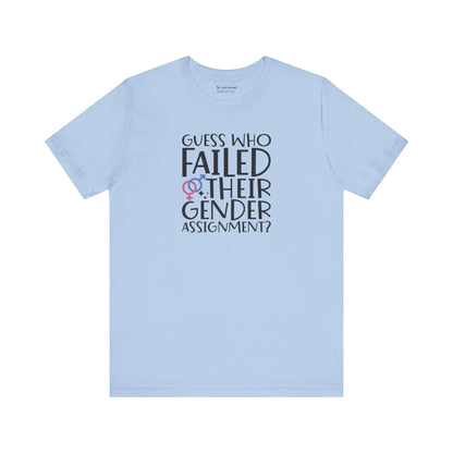 Guess Who Failed Their Gender Assignment T-Shirt - T-Shirt - The Lucky Wombat