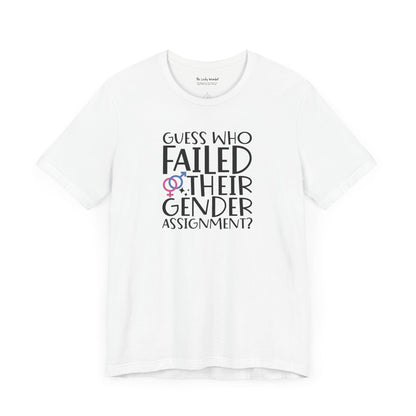 Guess Who Failed Their Gender Assignment T-Shirt - T-Shirt - The Lucky Wombat