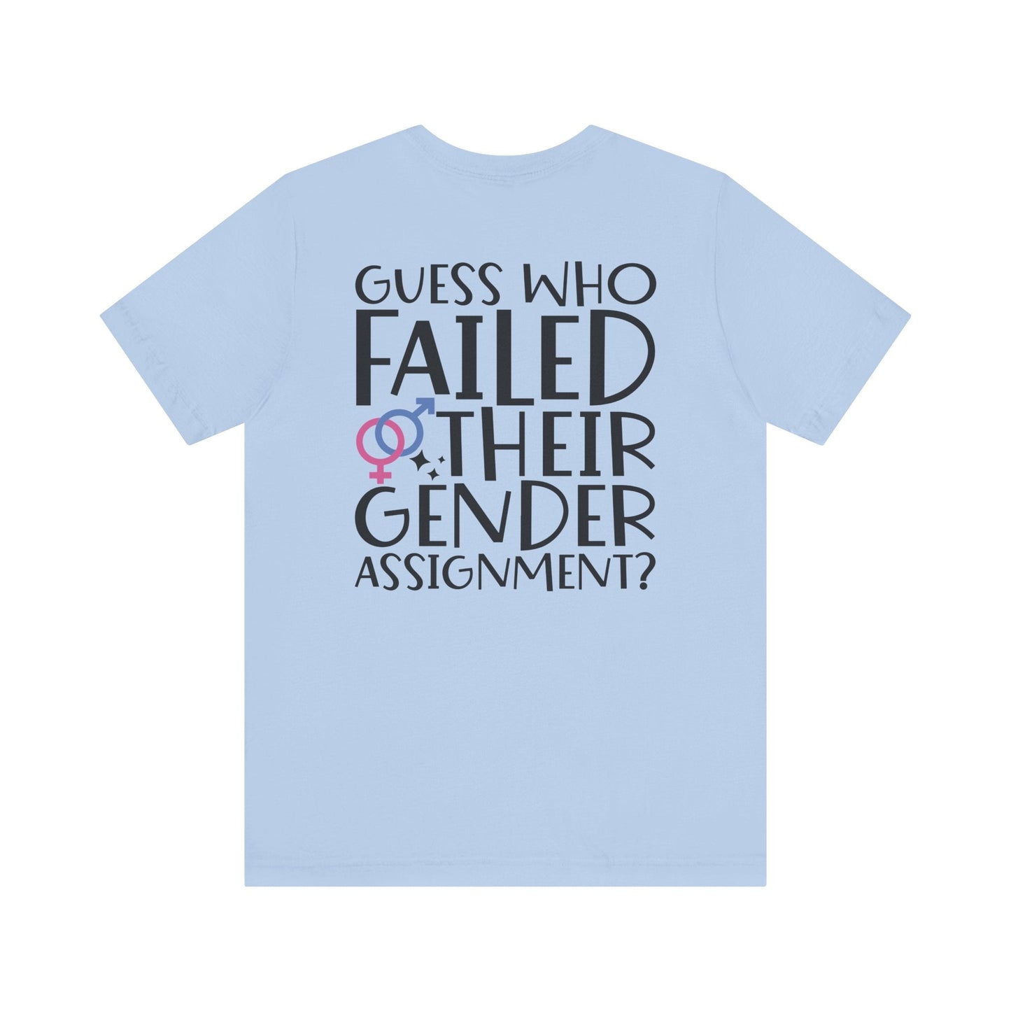 Guess Who Failed Their Gender Assignment T-Shirt - T-Shirt - The Lucky Wombat