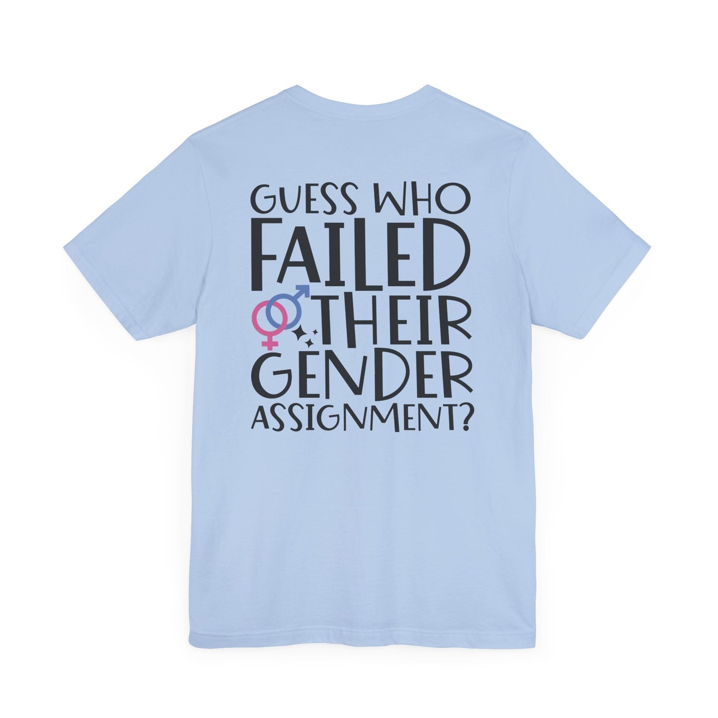 Guess Who Failed Their Gender Assignment T-Shirt - T-Shirt - The Lucky Wombat