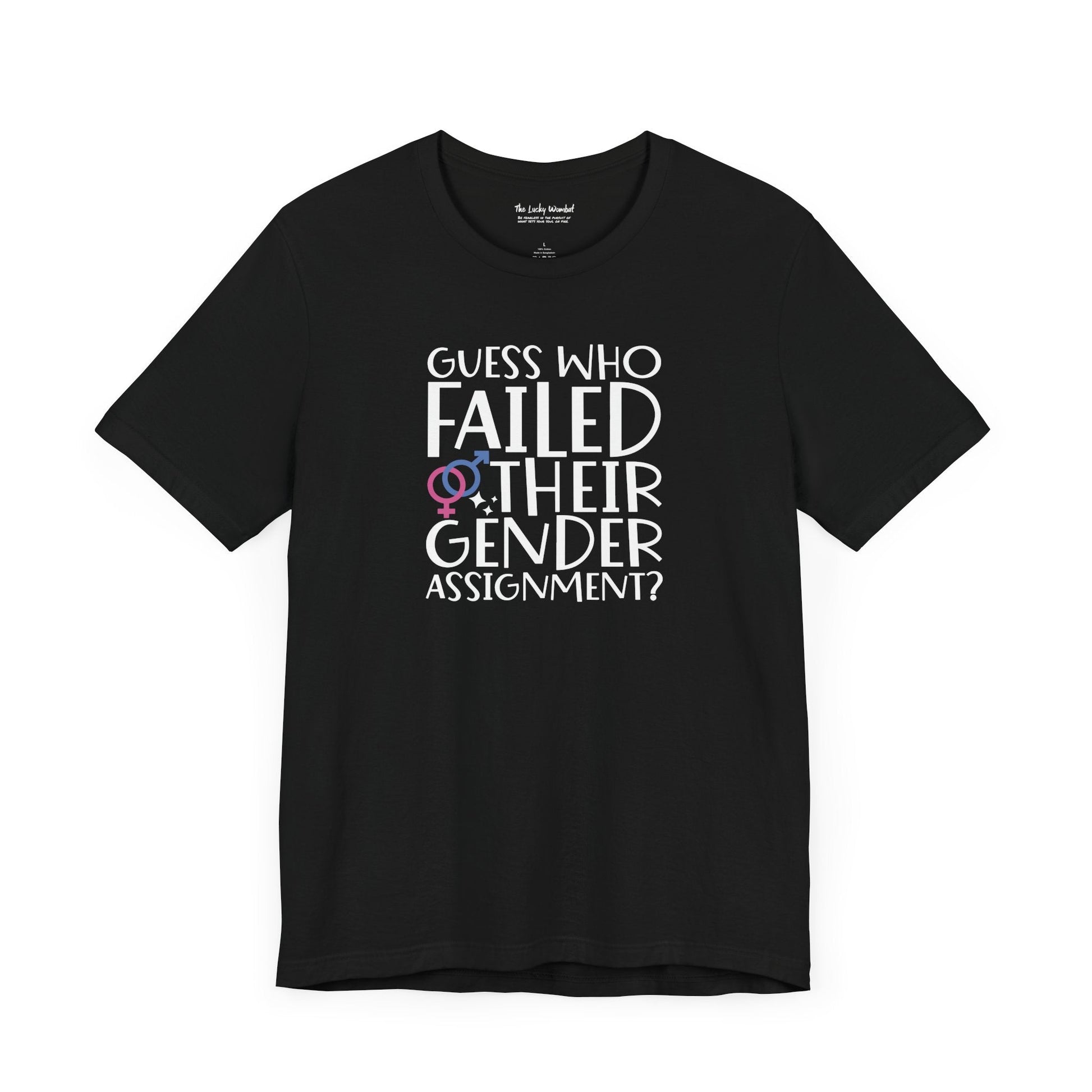 Guess Who Failed Their Gender Assignment T-Shirt - T-Shirt - The Lucky Wombat