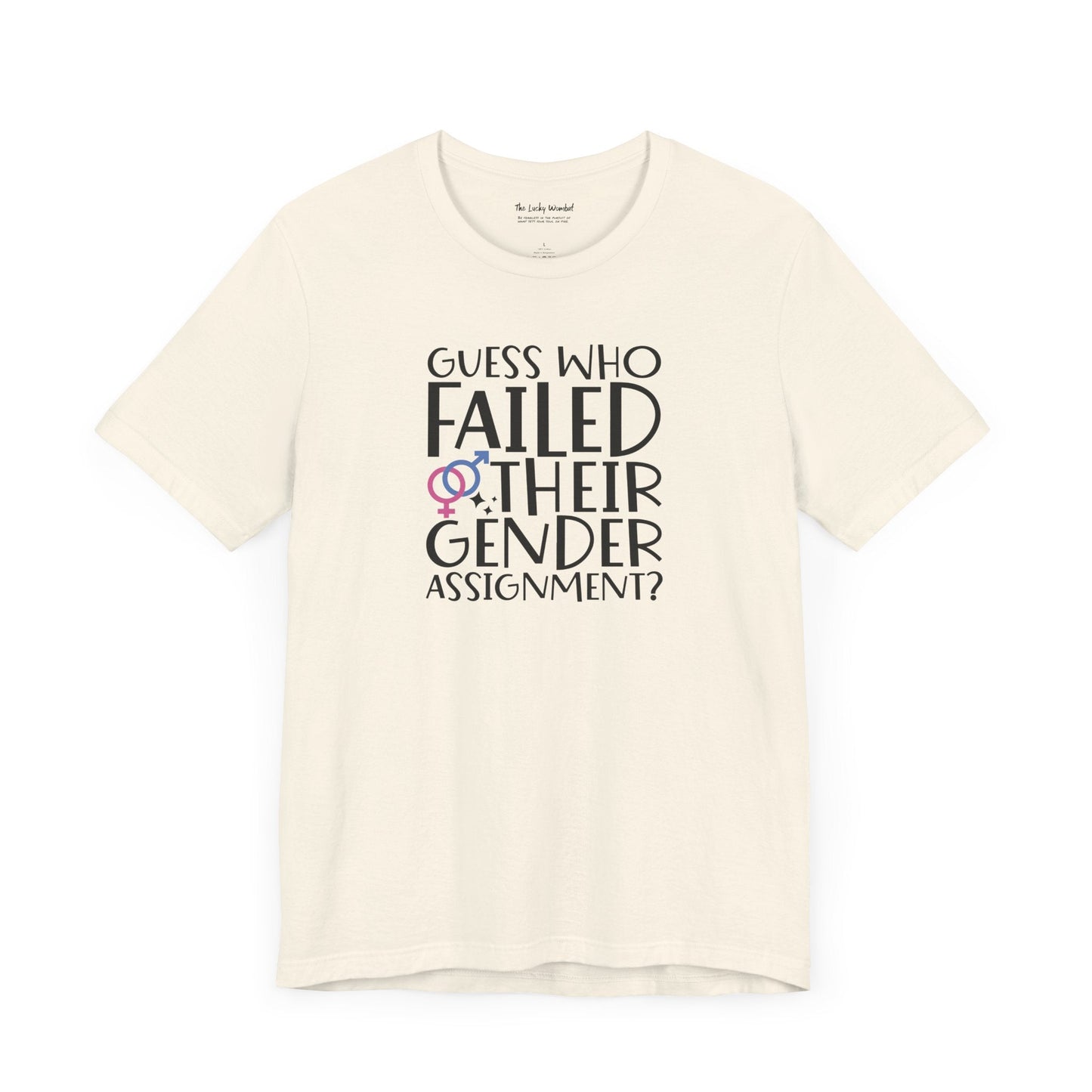 Guess Who Failed Their Gender Assignment T-Shirt - T-Shirt - The Lucky Wombat