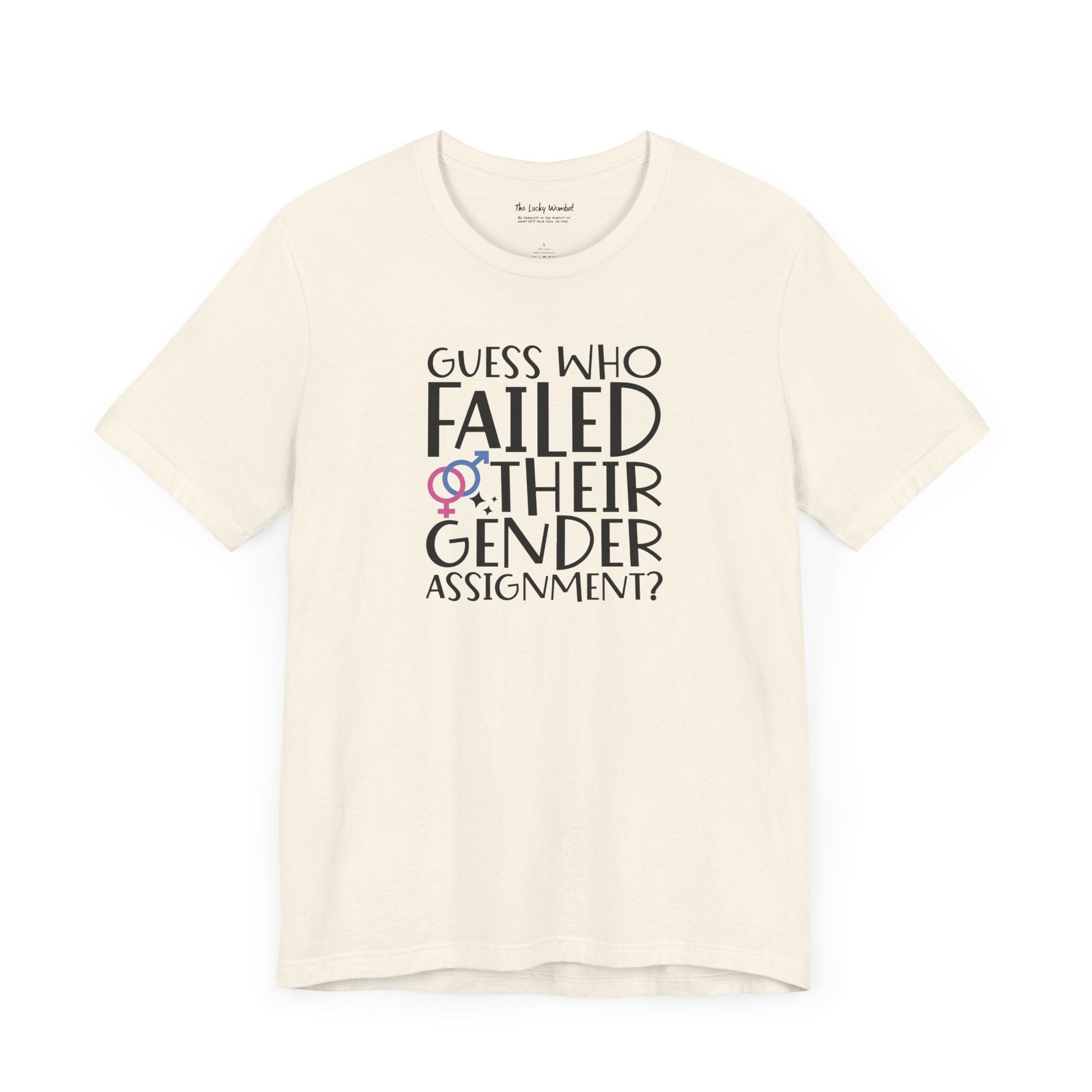 Guess Who Failed Their Gender Assignment T-Shirt - T-Shirt - The Lucky Wombat