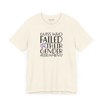 Guess Who Failed Their Gender Assignment T-Shirt - T-Shirt - The Lucky Wombat