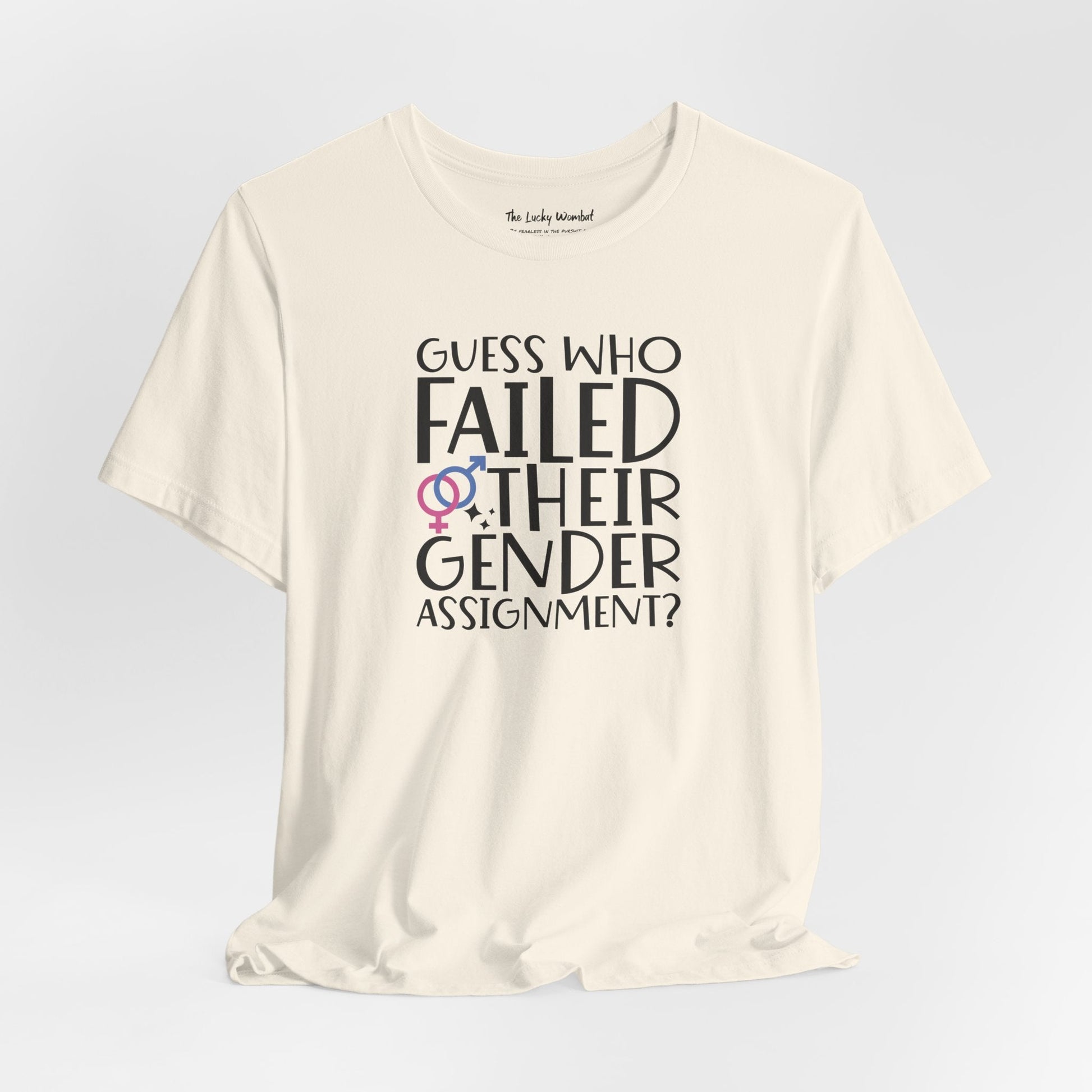 Guess Who Failed Their Gender Assignment T-Shirt - T-Shirt - The Lucky Wombat