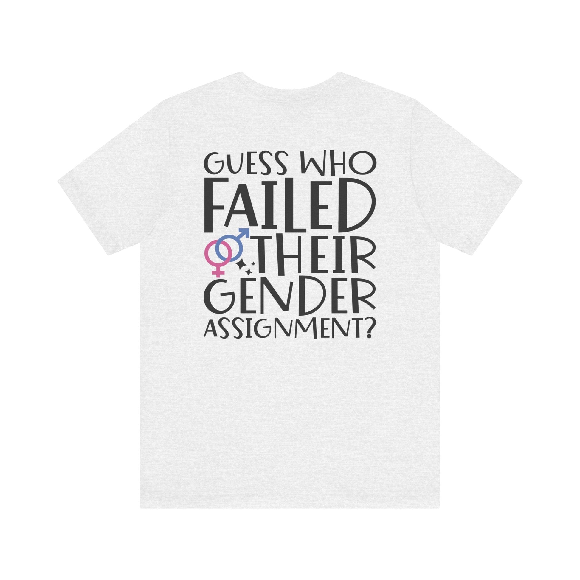 Guess Who Failed Their Gender Assignment T-Shirt - T-Shirt - The Lucky Wombat