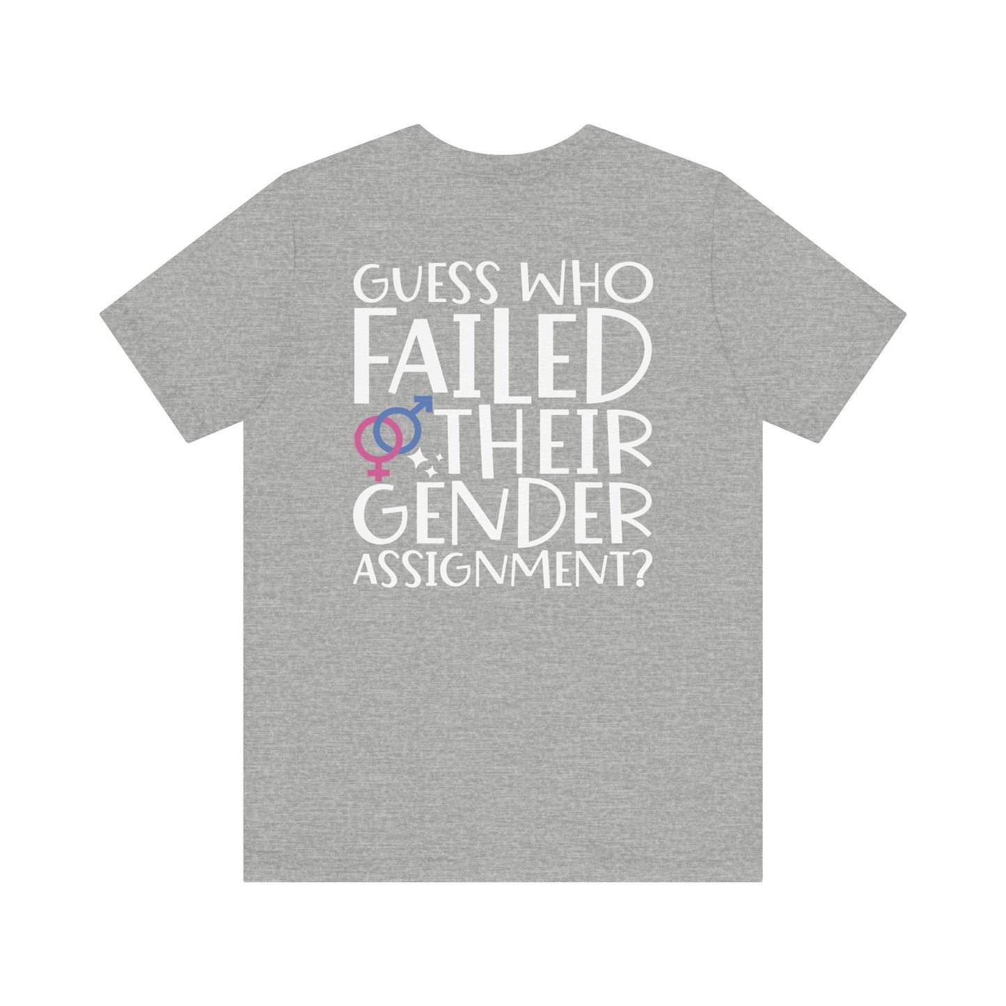 Guess Who Failed Their Gender Assignment T-Shirt - T-Shirt - The Lucky Wombat