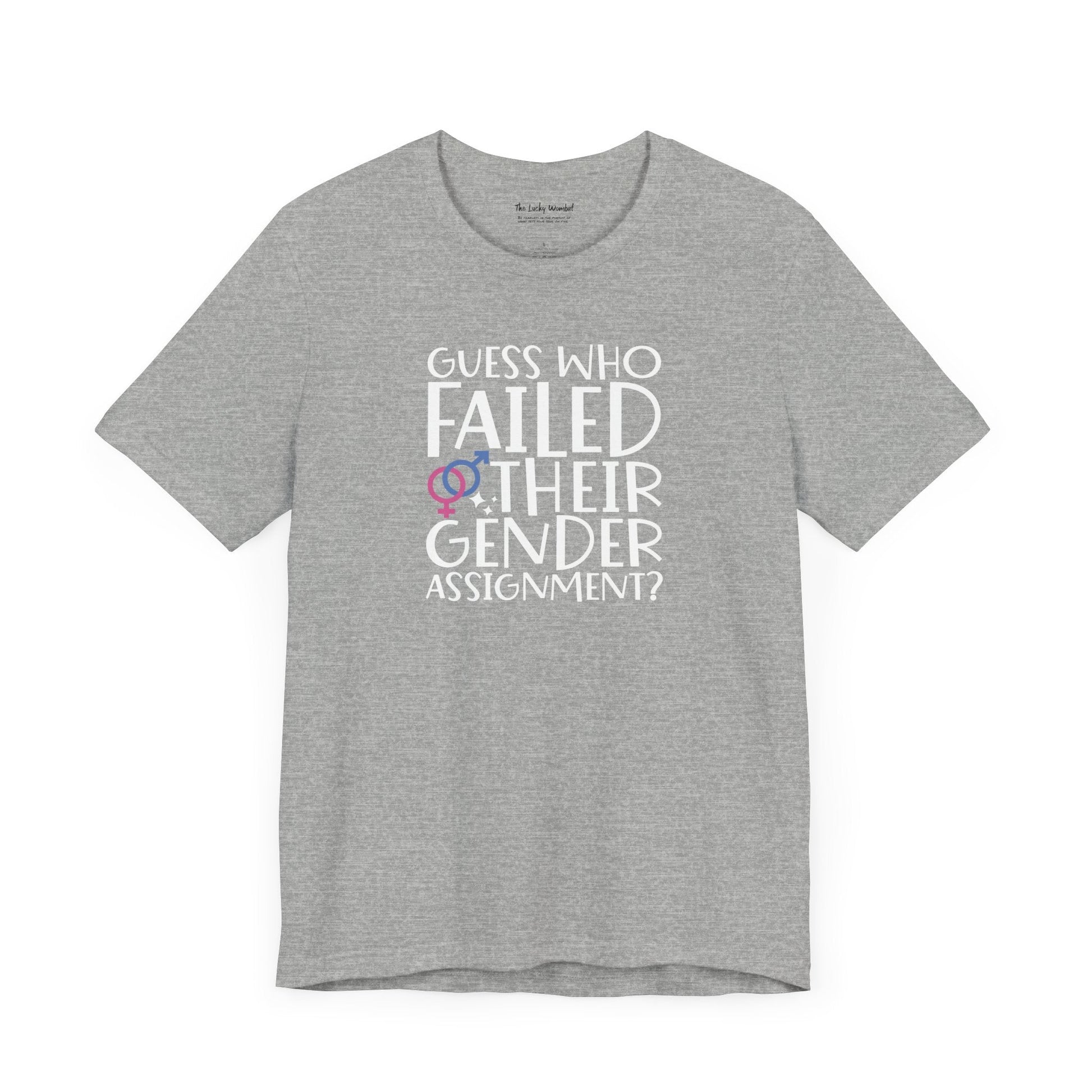 Guess Who Failed Their Gender Assignment T-Shirt - T-Shirt - The Lucky Wombat