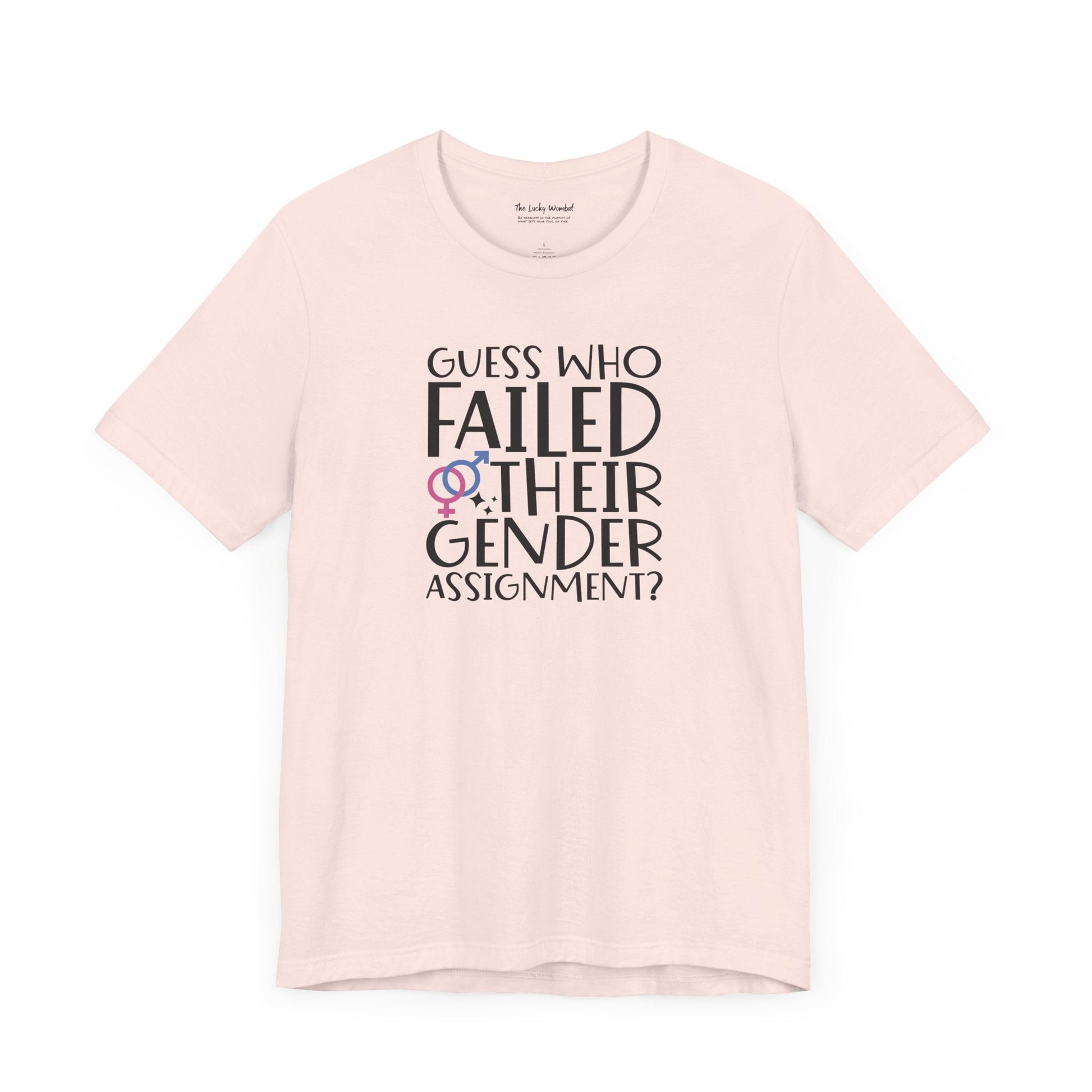 Guess Who Failed Their Gender Assignment T-Shirt - T-Shirt - The Lucky Wombat