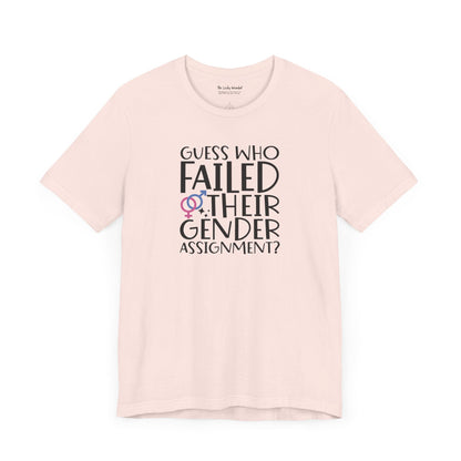 Guess Who Failed Their Gender Assignment T-Shirt - T-Shirt - The Lucky Wombat