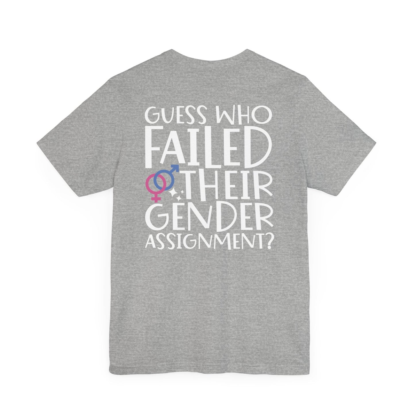 Guess Who Failed Their Gender Assignment T-Shirt - T-Shirt - The Lucky Wombat