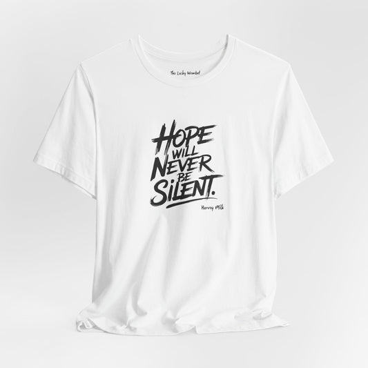 Hope Will Never Be Silent T-shirt - Harvey Milk Quote - T-Shirt - The Lucky Wombat