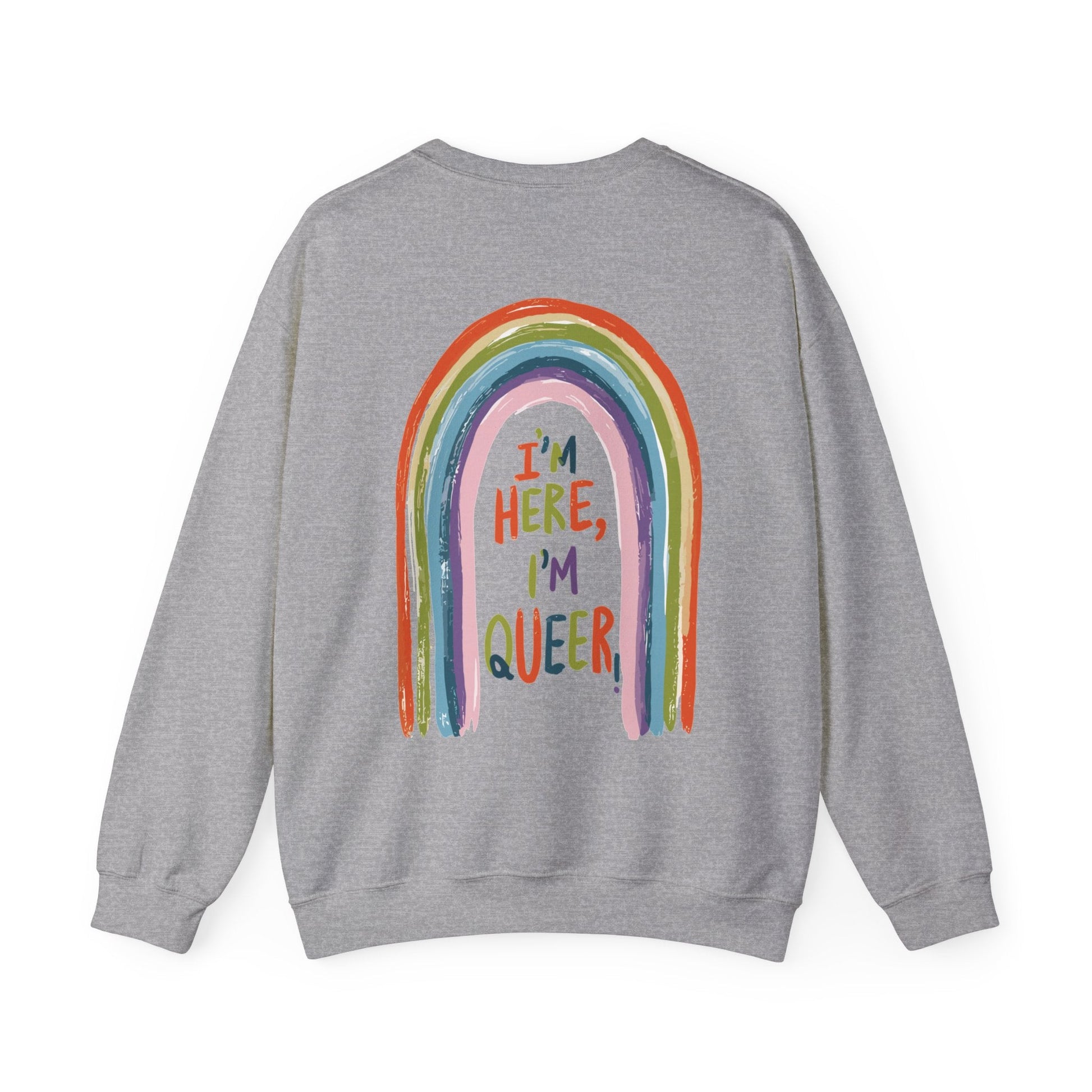 I'm Here, I'm Queer - Rainbow - Sweatshirt - Sweatshirt - The Lucky Wombat