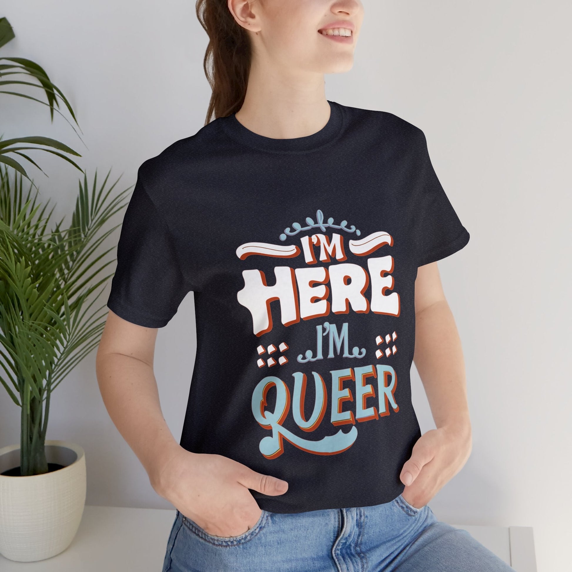 I'm here, I'm queer - Unisex T-shirt - T-Shirt - The Lucky Wombat