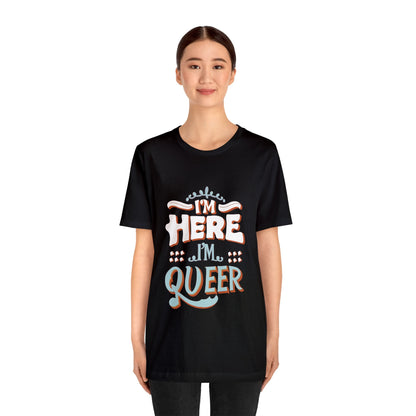 I'm here, I'm queer - Unisex T-shirt - T-Shirt - The Lucky Wombat