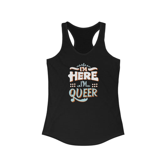 I'm Here, I'm Queer - Women's Tank Top - Tank Top - The Lucky Wombat