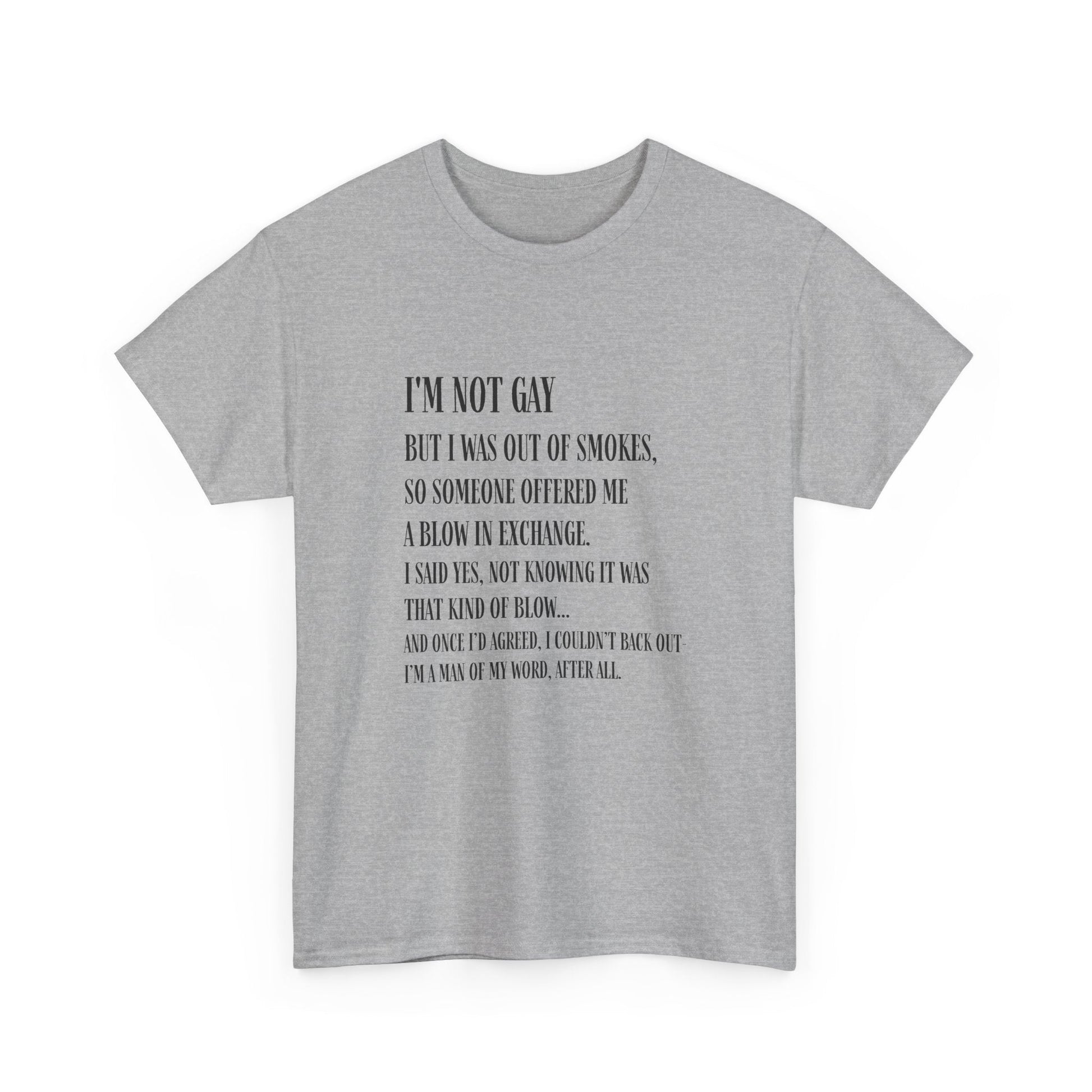 I'm Not Gay But I Was Out of Smokes | Tee - T-Shirt - The Lucky Wombat