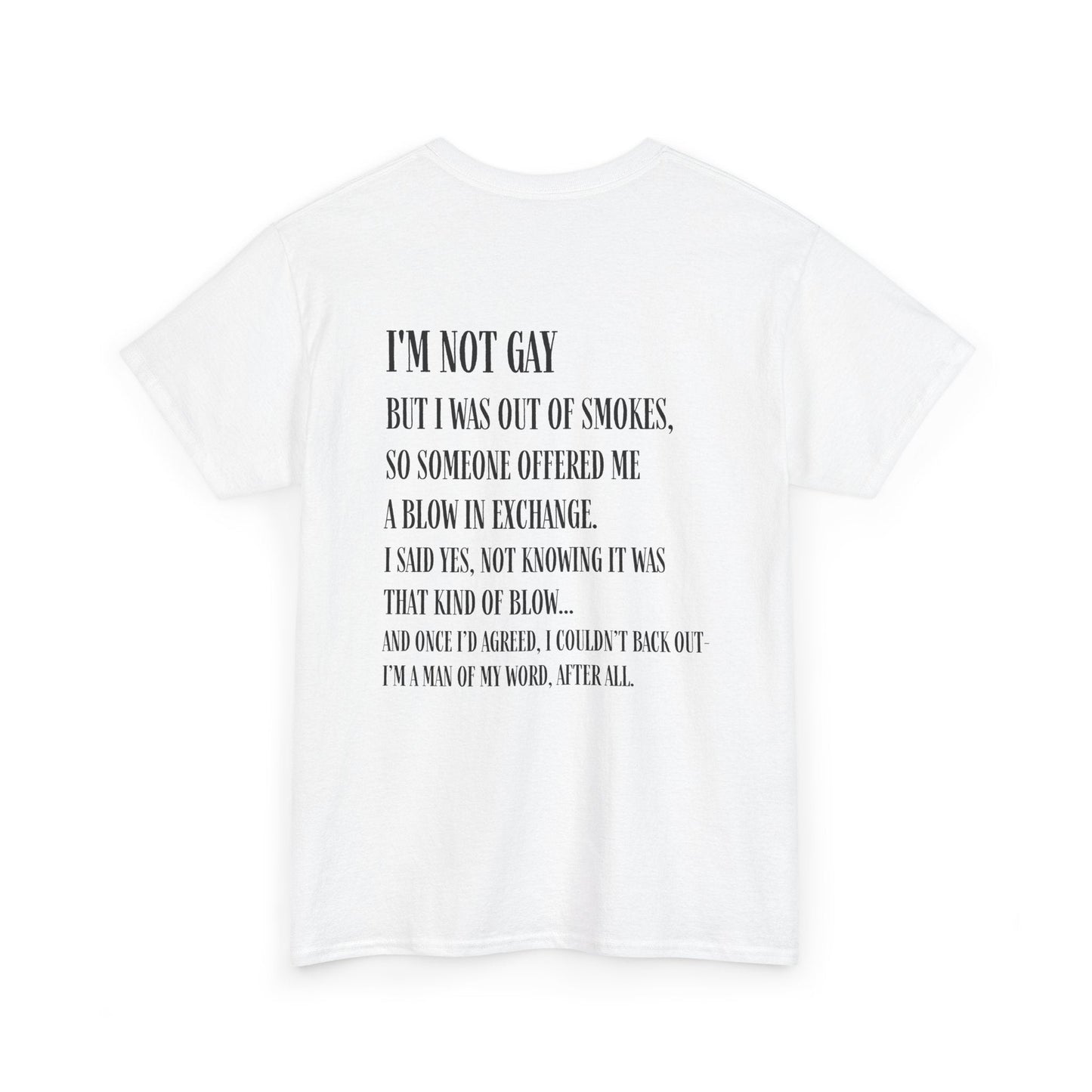 I'm Not Gay But I Was Out of Smokes | Tee - T-Shirt - The Lucky Wombat