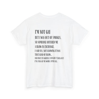 I'm Not Gay But I Was Out of Smokes | Tee - T-Shirt - The Lucky Wombat