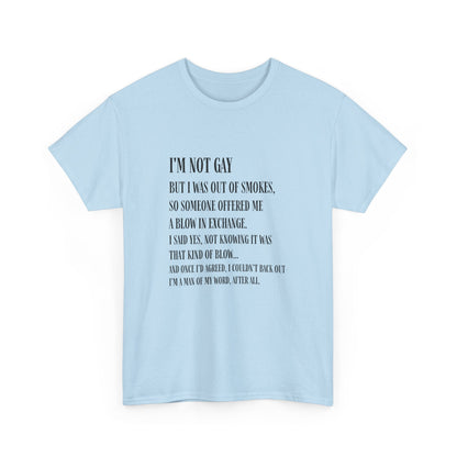 I'm Not Gay But I Was Out of Smokes | Tee - T-Shirt - The Lucky Wombat