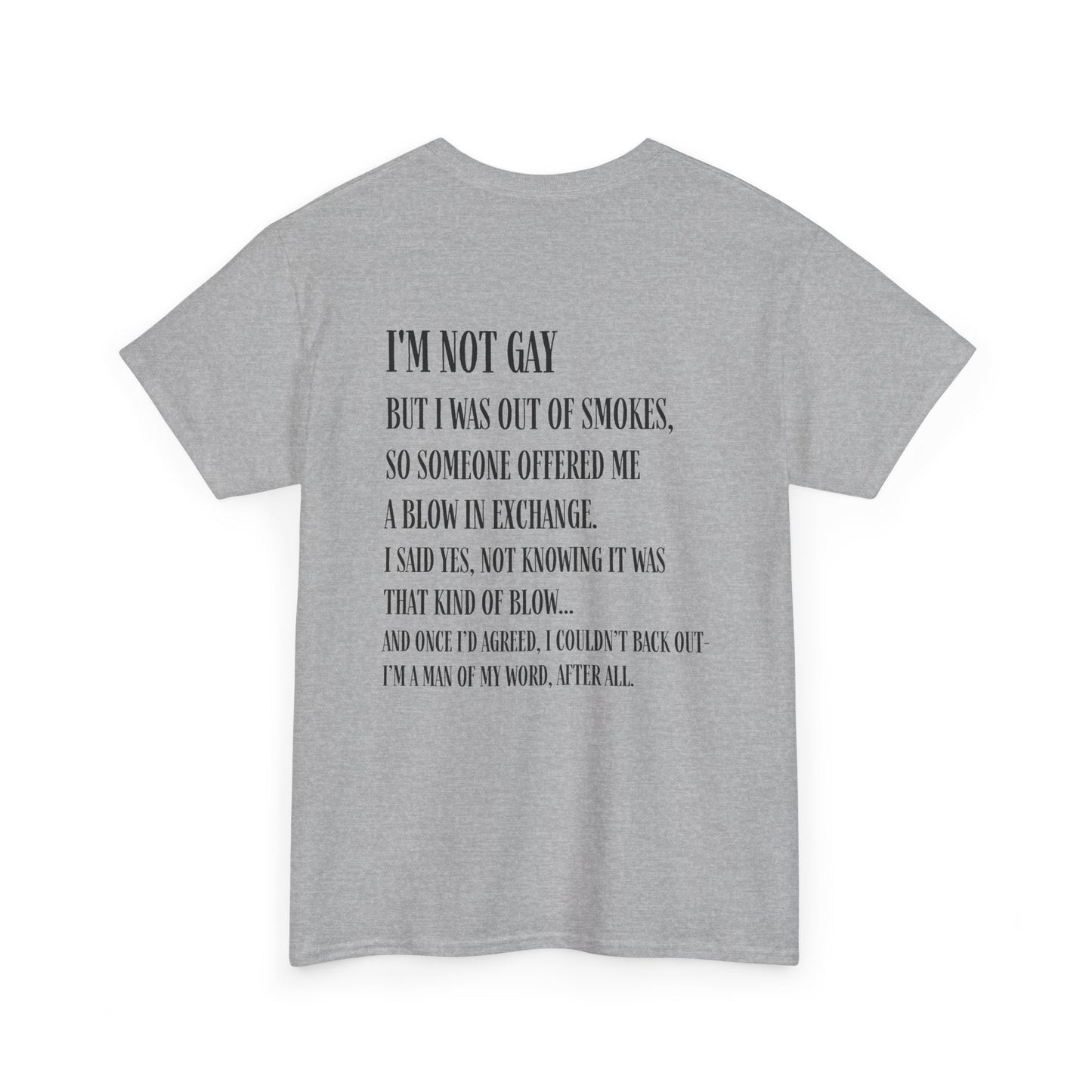 I'm Not Gay But I Was Out of Smokes | Tee - T-Shirt - The Lucky Wombat