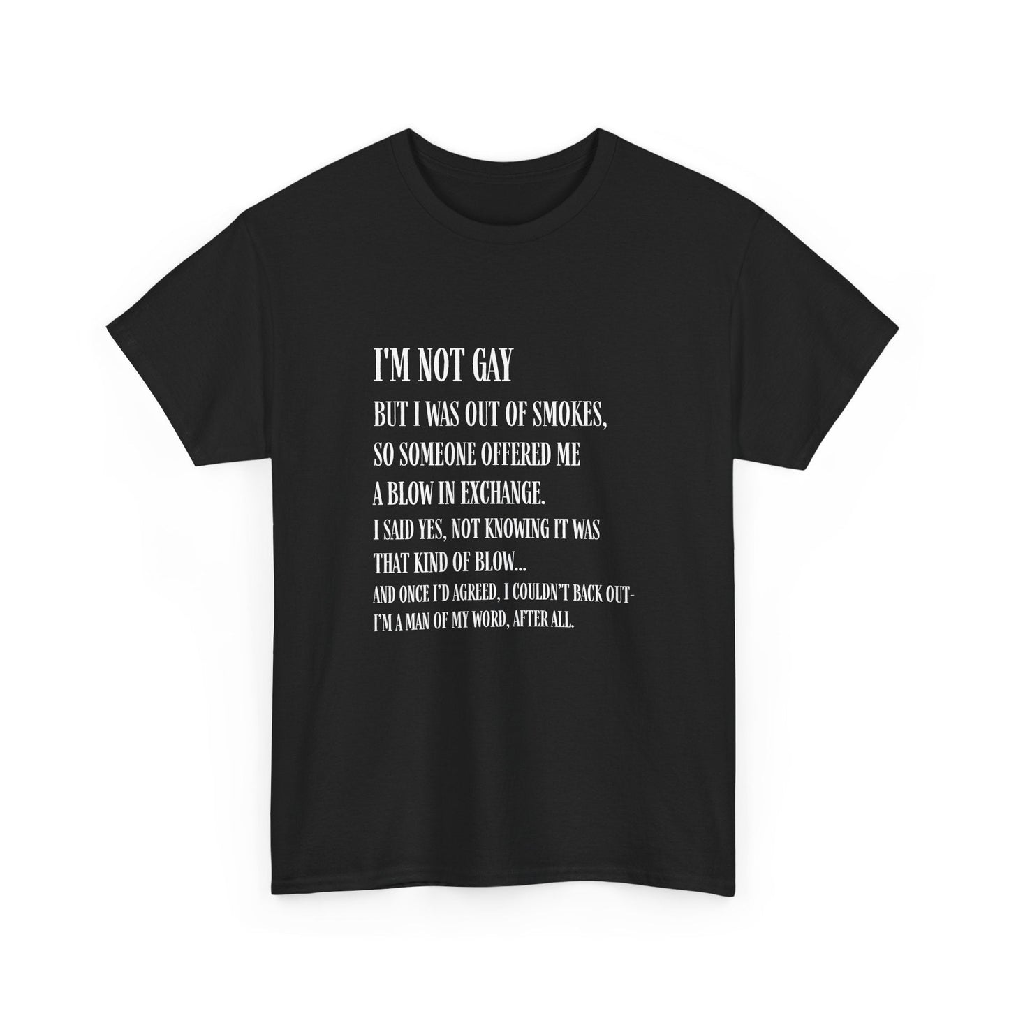 I'm Not Gay But I Was Out of Smokes | Tee - T-Shirt - The Lucky Wombat