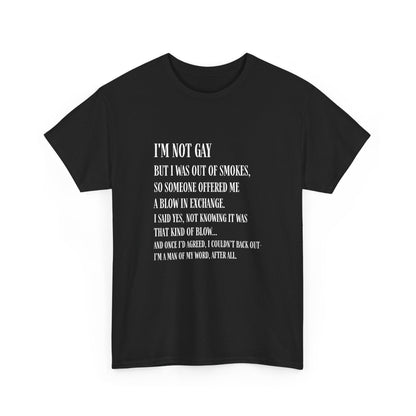 I'm Not Gay But I Was Out of Smokes | Tee - T-Shirt - The Lucky Wombat