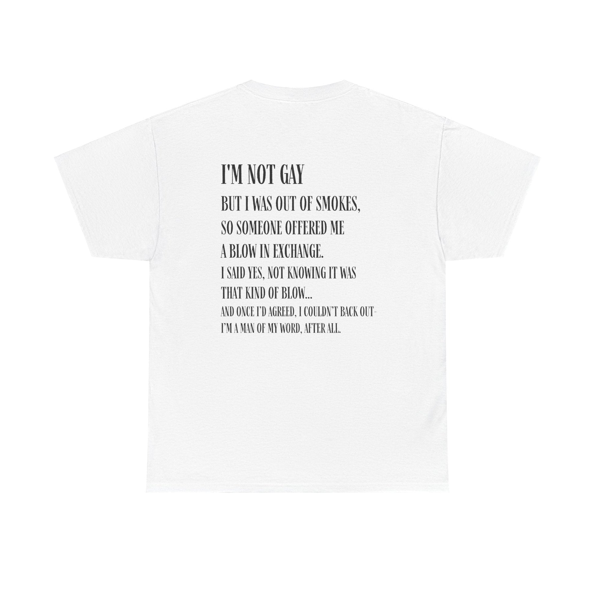 I'm Not Gay But I Was Out of Smokes | Tee - T-Shirt - The Lucky Wombat