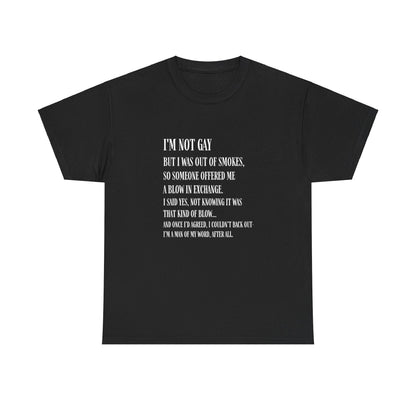 I'm Not Gay But I Was Out of Smokes | Tee - T-Shirt - The Lucky Wombat