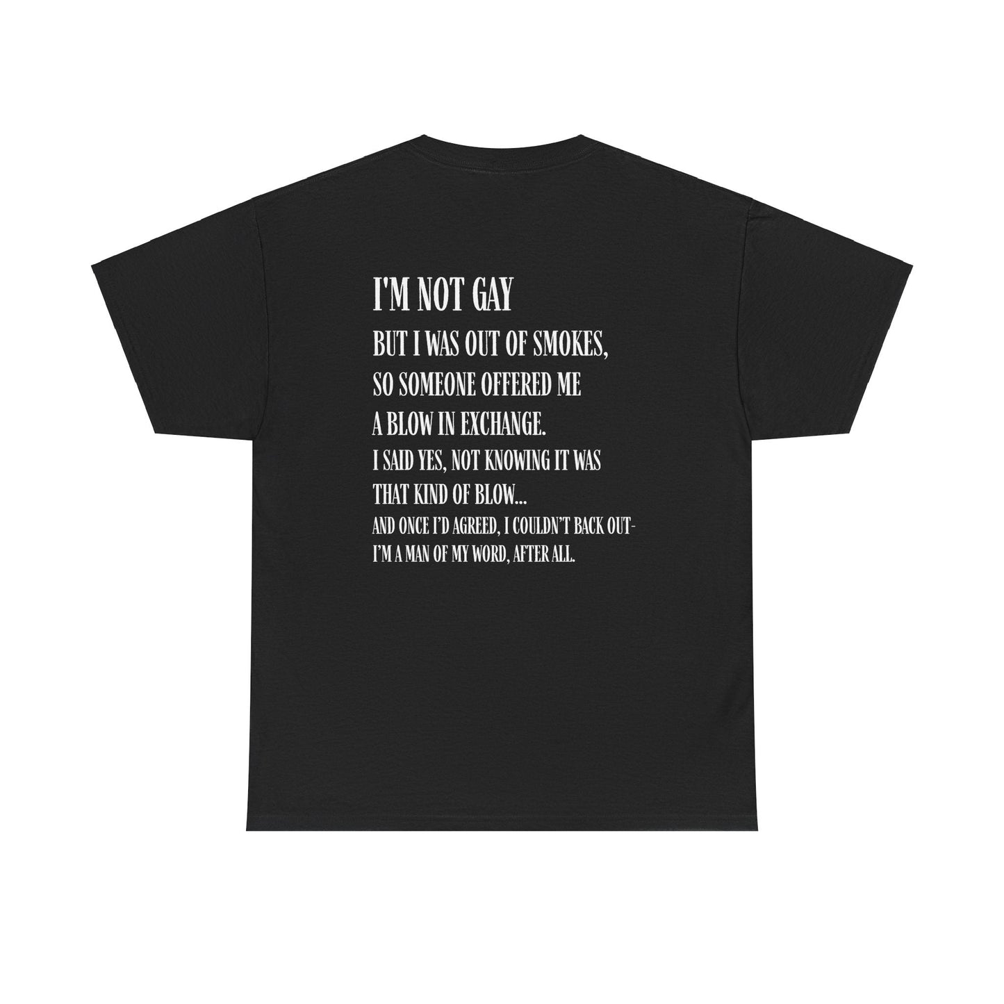 I'm Not Gay But I Was Out of Smokes | Tee - T-Shirt - The Lucky Wombat