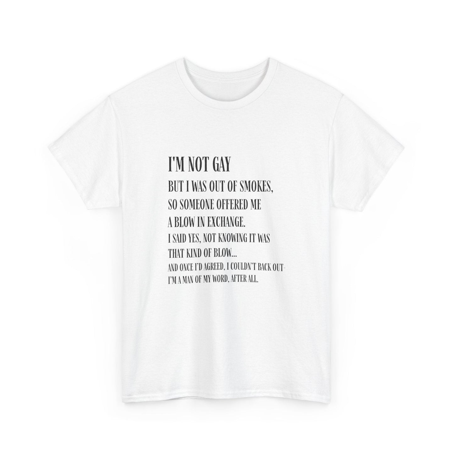 I'm Not Gay But I Was Out of Smokes | Tee - T-Shirt - The Lucky Wombat