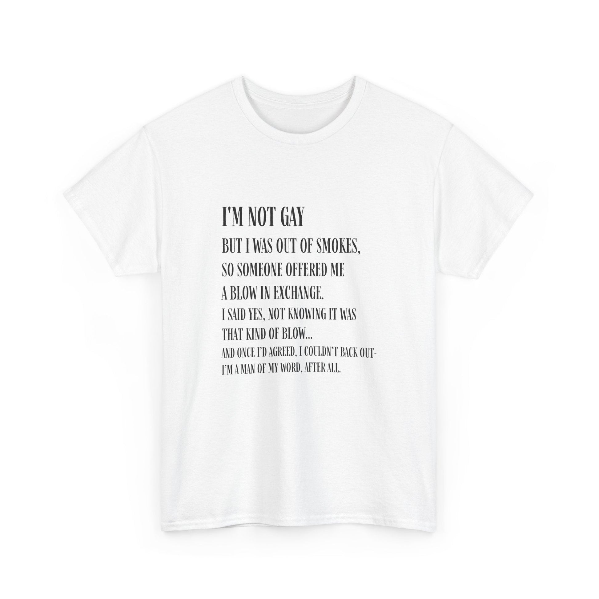 I'm Not Gay But I Was Out of Smokes | Tee - T-Shirt - The Lucky Wombat