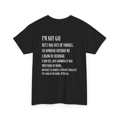 I'm Not Gay But I Was Out of Smokes | Tee - T-Shirt - The Lucky Wombat