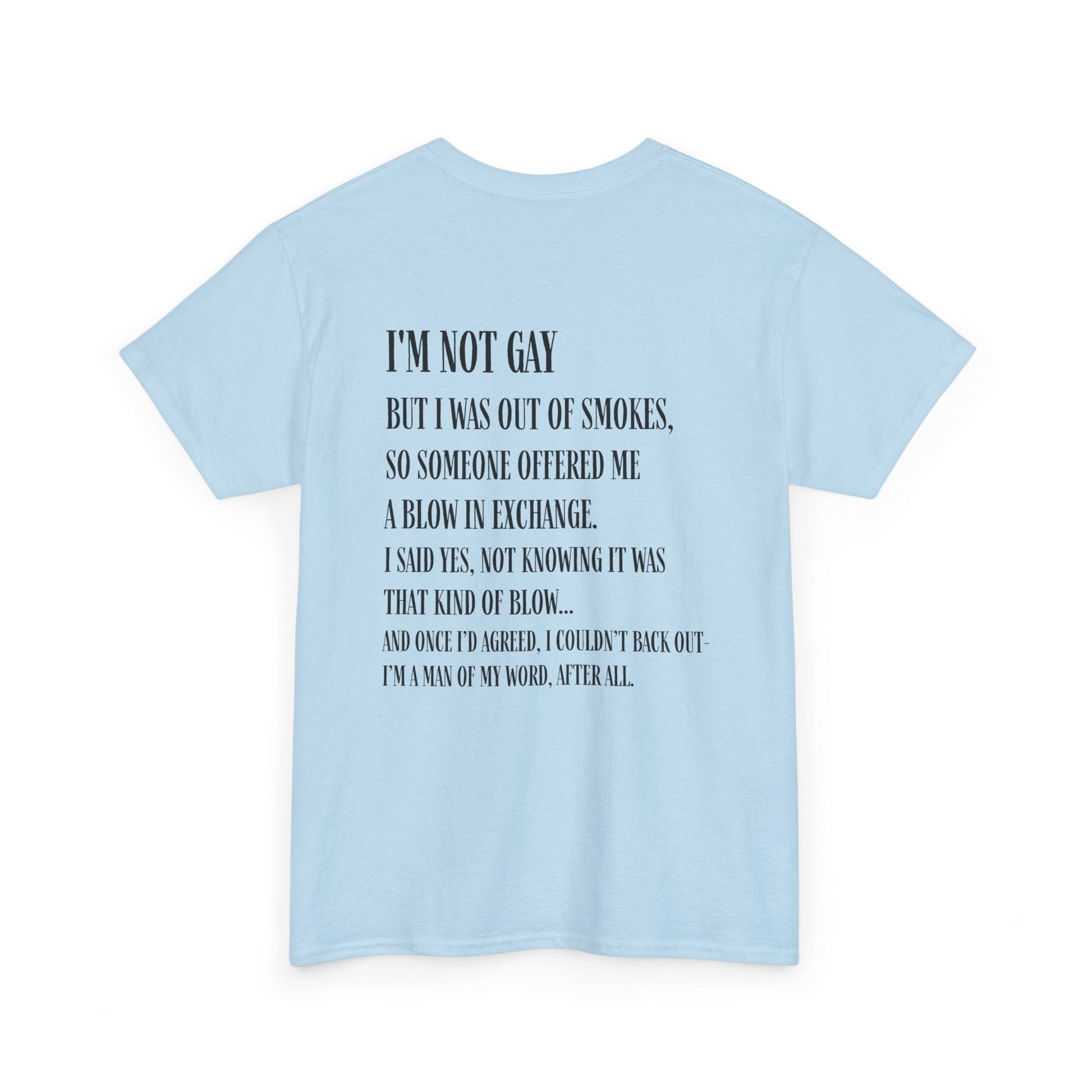 I'm Not Gay But I Was Out of Smokes | Tee - T-Shirt - The Lucky Wombat